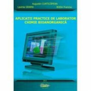 Aplicatii practice de laborator. Chimie bioanorganica - Augustin Curticapean imagine