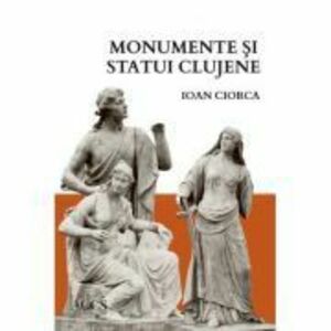 Monumente si statui clujene - Ioan Ciorca imagine