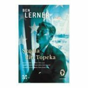 Scoala din Topeka - Ben Lerner imagine
