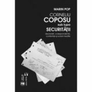 Corneliu Coposu sub lupa Securitatii - Marin Pop imagine