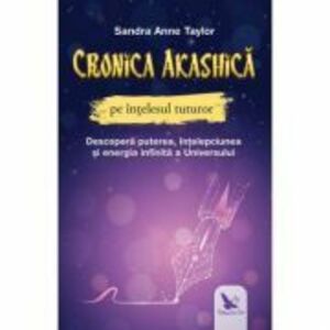 Cronica Akashica | Taylor Sandra Anne imagine