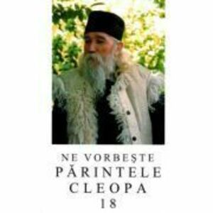Ne vorbeste parintele Cleopa, volumul 18 imagine