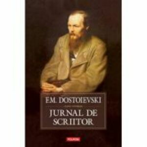 Jurnal de scriitor Editia a III-a - F. M. Dostoievski imagine