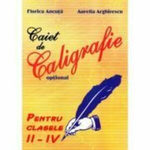 Caiet de Caligrafie. Optional. Clasele 2-4 - Florica Ancuta imagine