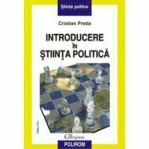 Introducere in stiinta politica (editia a III-a, revazuta) - Cristian Preda imagine