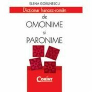 Dictionar Francez - Roman De Omonime Si Paronime - Elena Gorunescu imagine