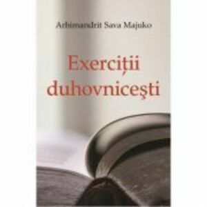 Exercitii duhovnicesti - Arhimandrit Sava Majuko imagine