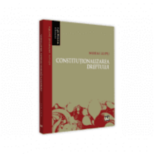 Constitutionalizarea dreptului - Mihai Lupu imagine