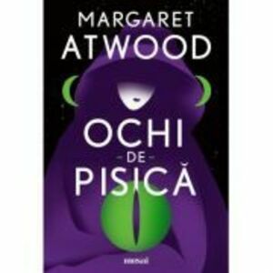 Ochi-de-pisica - Margaret Atwood imagine