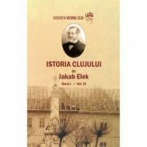 Istoria Clujului 4 - Jakab Elek imagine