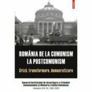 Romania de la comunism la postcomunism. Criza, transformare, democratizare. imagine