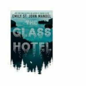 The Glass Hotel - Emily St. John Mandel imagine