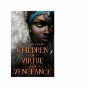 Children of Virtue and Vengeance - Tomi Adeyemi imagine