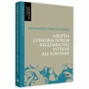 Adoptia conform noilor reglementari interne ale Romaniei - Ioana-Raluca Toncean Luieran imagine