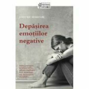Depasirea emotiilor negative - Dmitry Semenik imagine
