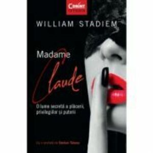 Madame Claude. O lume secretă a plăcerii, privilegiilor și puterii imagine