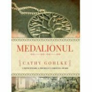 Medalionul - Cathy Gohlke imagine