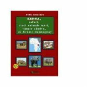Kenya, safari, cinci animale mari, vanate candva, de Ernest Hemingway - Doru Ciucescu imagine