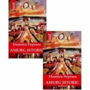 Pachet 2 volume: Amurg istoric, autor Dumitru Popescu imagine