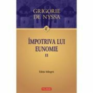 Impotriva lui Eunomie, volumul 2 - Grigorie de Nyssa imagine