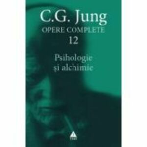 Psihologie si alchimie. Opere Complete, volumul 12 - C. G. Jung imagine