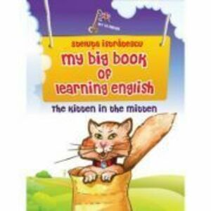 My big book of learning English. The kitten in the mitten - Steluta Istratescu imagine