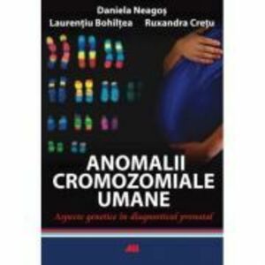 Anomalii cromozomiale umane - Daniela Neagos, Ruxandra Cretu imagine
