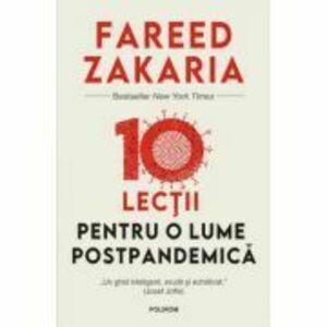 10 lectii pentru o lume postpandemica - Fareed Zakaria imagine