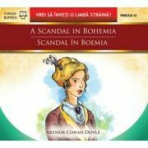 A scandal in Bohemia / Scandal in Boemia - Arthur Conan Doyle imagine