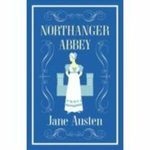 Northanger Abbey. Alma Classics - Jane Austen imagine