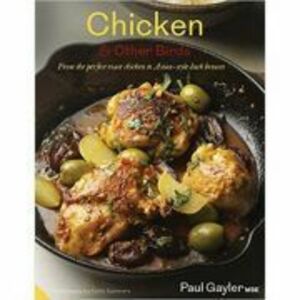 Chicken and Other Birds. From the Perfect Roast Chicken to Asian-style Duck Breasts - Paul Gayler imagine