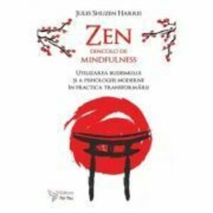 Zen dincolo de mindfulness/Harris Shuzen Jules imagine