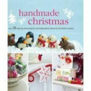 Handmade Christmas: Over 35 Step-By-Step Projects and Inspirational Ideas for the Festive Season imagine