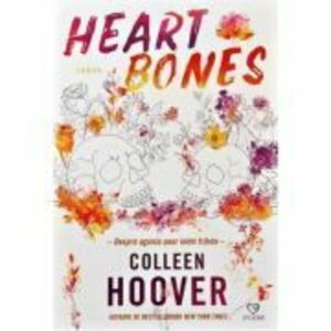 Heart Bones. Despre agonia unor inimi frante/Colleen Hoover imagine