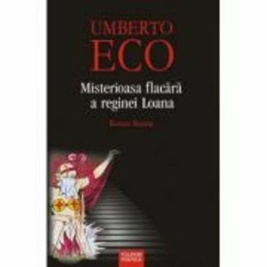 Misterioasa flacara a reginei Loana - Umberto Eco imagine