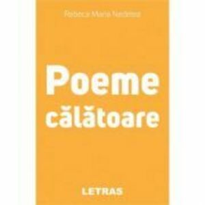Poeme Calatoare - Rebeca Maria Nedelea imagine