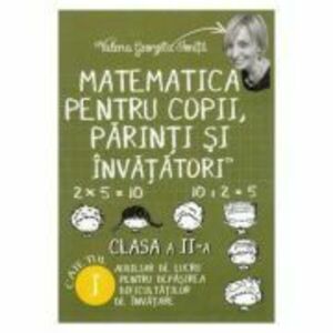 Matematica pentru copii, parinti si invatatori - Clasa 2 - Caietul I - Valeria Georgeta Ionita imagine
