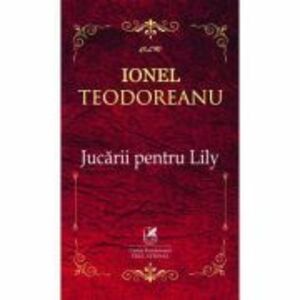 Jucarii pentru Lily – Ionel Teodoreanu imagine