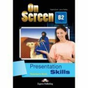 Curs limba engleza On Screen B2 Presentation skills Manualul profesorului - Virginia Evans imagine