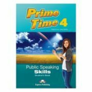 Curs limba engleza Prime Time 4 Public speaking skills Manualul elevului - Virginia Evans imagine