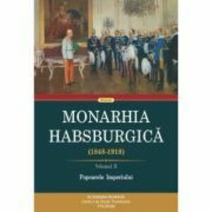 Monarhia Habsburgica (1848-1918). Volumul 2 Popoarele Imperiului imagine
