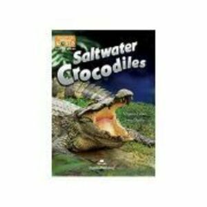 Literatura CLIL Saltwater Crocodiles. With cross-platform application - Virginia Evans imagine