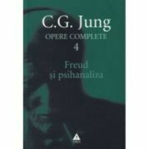 Freud si psihanaliza. Opere Complete, volumul 4 - C. G. Jung imagine