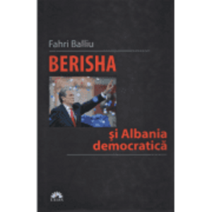 Berisha si Albania democratica - Fahri Balliu imagine