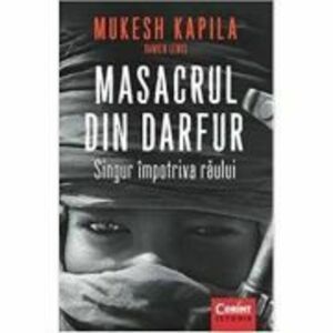 Masacrul din Darfur. Singur impotriva raului - Mukesh Kapila imagine