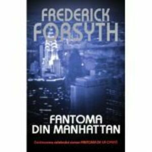 Fantoma din Manhattan - Frederick Forsyth imagine