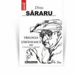 Trilogia taraneasca, Vol. 3, Crima pentru pamant - Dinu Sararu imagine