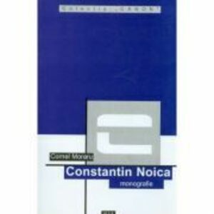 Constantin Noica (monografie) - Cornel Moraru imagine