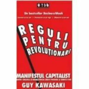 Reguli pentru revolutionari. Manifestul capitalist pentru crearea si marketingul unor produse si servicii noi - Guy Kawasaki imagine