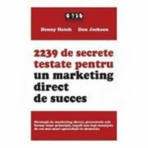2239 de secrete testate pentru un marketing direct de succes - Denny Hatch, Don Jackson imagine